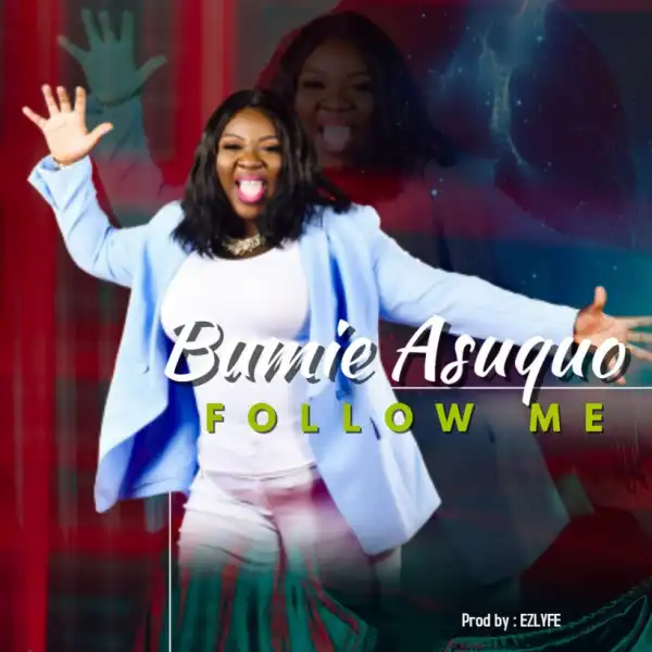 Bumie Asuquo - Follow Me